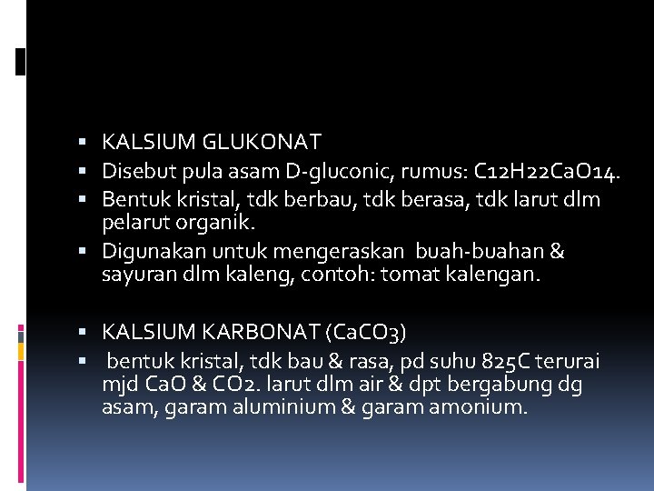  KALSIUM GLUKONAT Disebut pula asam D-gluconic, rumus: C 12 H 22 Ca. O