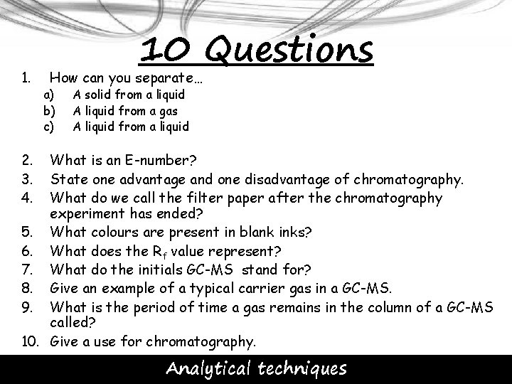 1. 10 Questions How can you separate… a) b) c) A solid from a