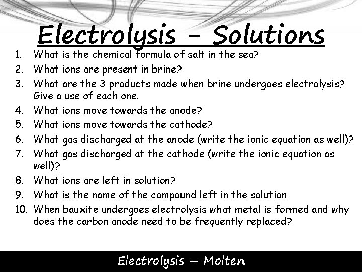 Electrolysis - Solutions 1. What is the chemical formula of salt in the sea?