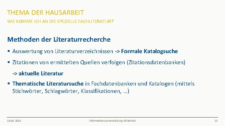 THEMA DER HAUSARBEIT WIE KOMME ICH AN DIE SPEZIELLE FACHLITERATUR? Methoden der Literaturrecherche §