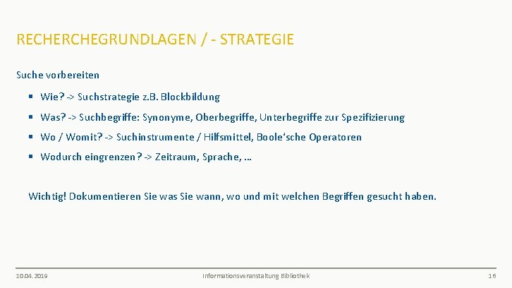 RECHERCHEGRUNDLAGEN / - STRATEGIE Suche vorbereiten § Wie? -> Suchstrategie z. B. Blockbildung §