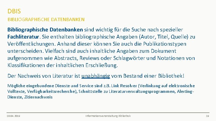 DBIS BIBLIOGRAPHISCHE DATENBANKEN Bibliographische Datenbanken sind wichtig für die Suche nach spezieller Fachliteratur. Sie