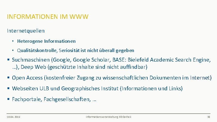 INFORMATIONEN IM WWW Internetquellen • Heterogene Informationen • Qualitätskontrolle, Seriosität ist nicht überall gegeben