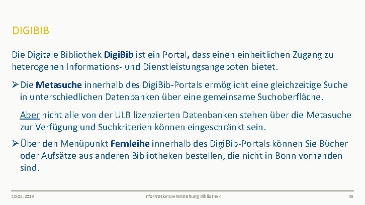 DIGIBIB Die Digitale Bibliothek Digi. Bib ist ein Portal, dass einen einheitlichen Zugang zu