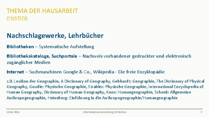 THEMA DER HAUSARBEIT EINSTIEG Nachschlagewerke, Lehrbücher Bibliotheken – Systematische Aufstellung Bibliothekskataloge, Suchportale – Nachweis