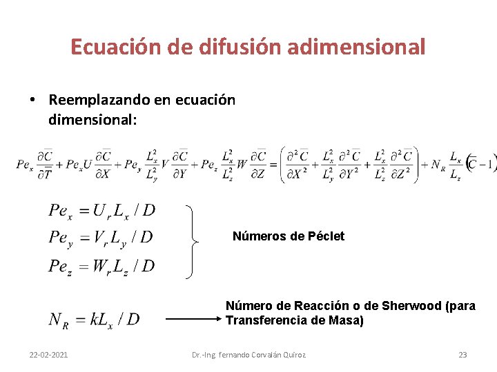 Ecuación de difusión adimensional • Reemplazando en ecuación dimensional: Números de Péclet Número de