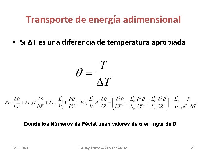 Transporte de energía adimensional • Si ΔT es una diferencia de temperatura apropiada Donde