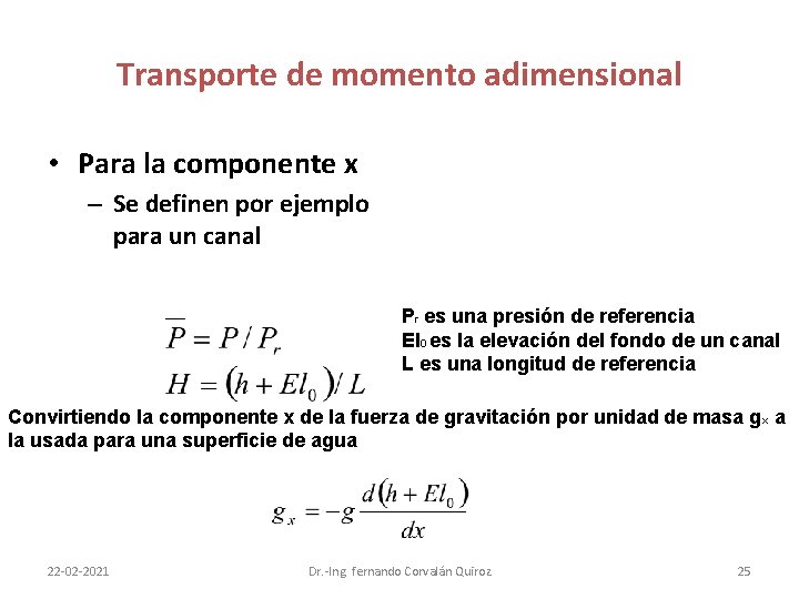 Transporte de momento adimensional • Para la componente x – Se definen por ejemplo