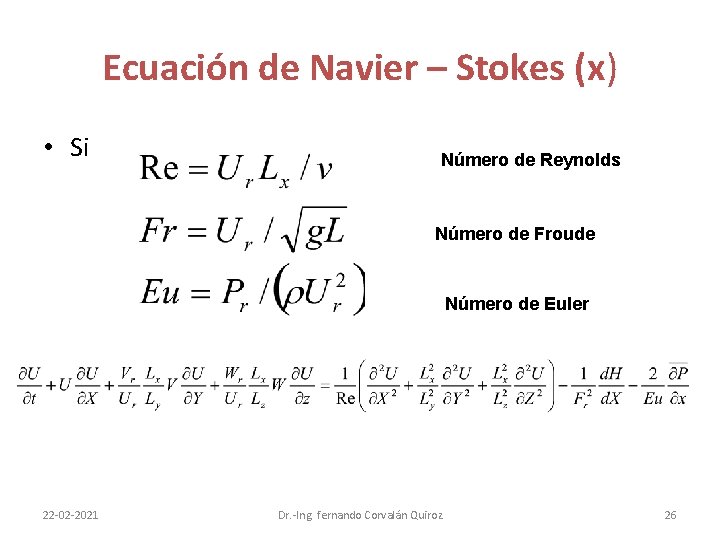 Ecuación de Navier – Stokes (x) • Si Número de Reynolds Número de Froude