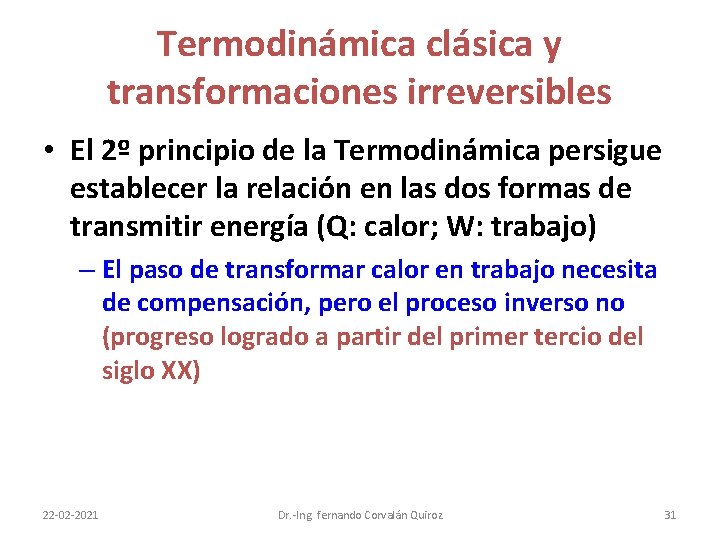 Termodinámica clásica y transformaciones irreversibles • El 2º principio de la Termodinámica persigue establecer