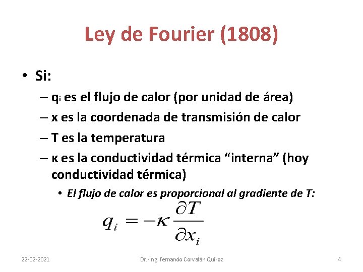Ley de Fourier (1808) • Si: – qi es el flujo de calor (por