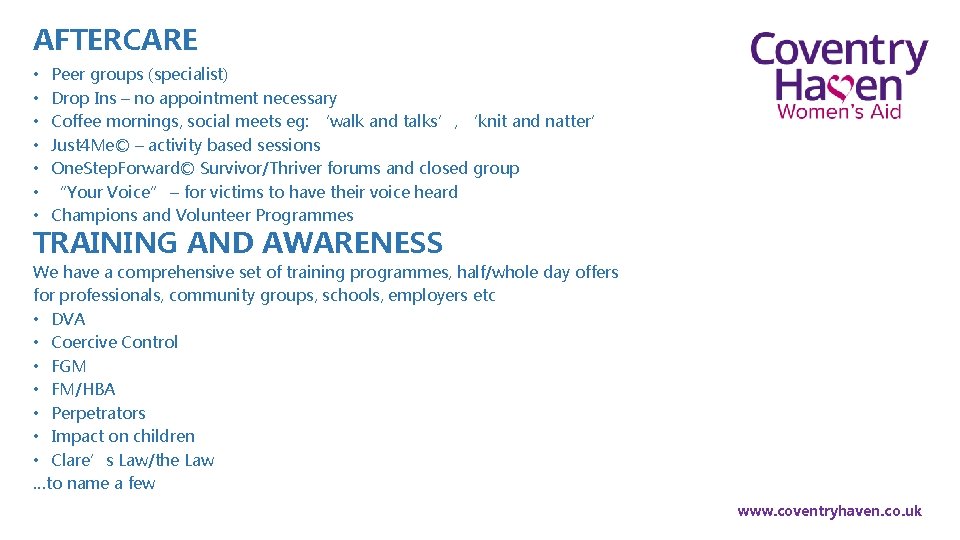 AFTERCARE • • Peer groups (specialist) Drop Ins – no appointment necessary Coffee mornings,