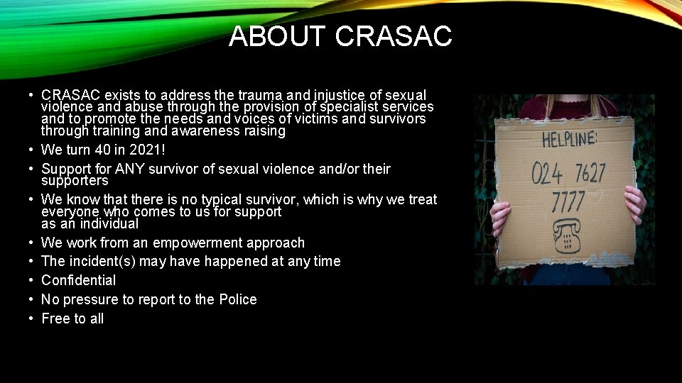 ABOUT CRASAC • CRASAC exists to address the trauma and injustice of sexual violence
