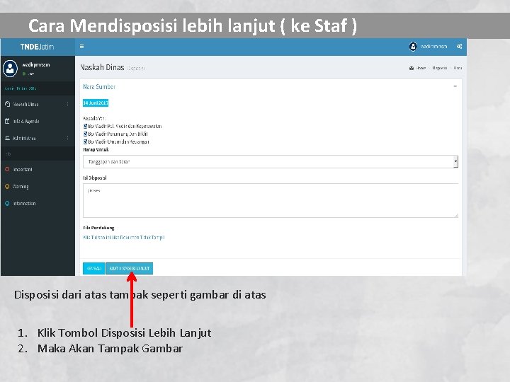 Cara Mendisposisi lebih lanjut ( ke Staf ) Disposisi dari atas tampak seperti gambar