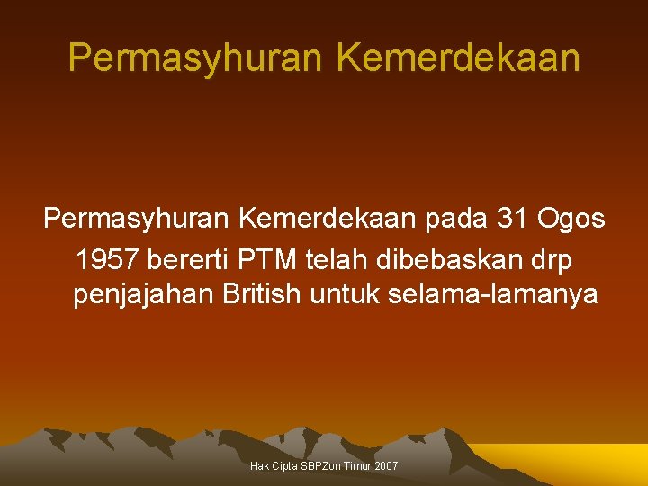 Permasyhuran Kemerdekaan pada 31 Ogos 1957 bererti PTM telah dibebaskan drp penjajahan British untuk