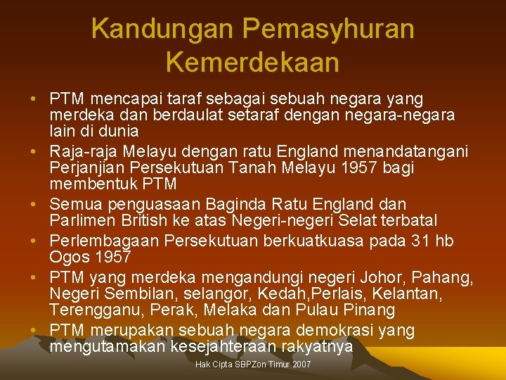 Kandungan Pemasyhuran Kemerdekaan • PTM mencapai taraf sebagai sebuah negara yang merdeka dan berdaulat