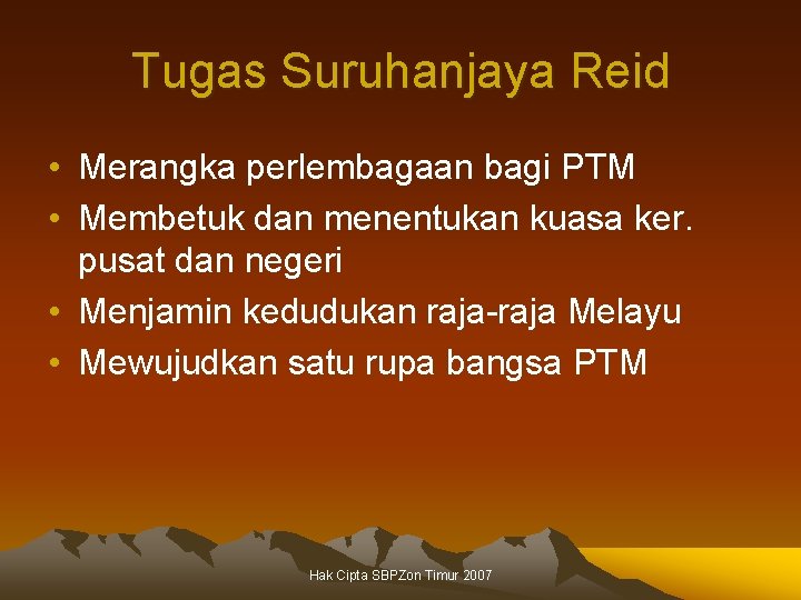 Tugas Suruhanjaya Reid • Merangka perlembagaan bagi PTM • Membetuk dan menentukan kuasa ker.