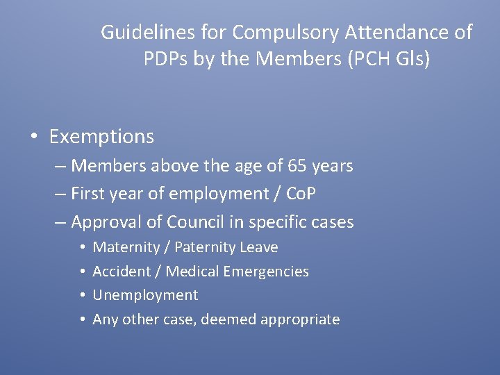 Guidelines for Compulsory Attendance of PDPs by the Members (PCH Gls) • Exemptions –