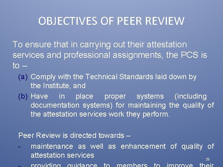 OBJECTIVES OF PEER REVIEW To ensure that in carrying out their attestation services and