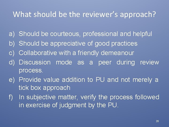 What should be the reviewer’s approach? a) b) c) d) Should be courteous, professional