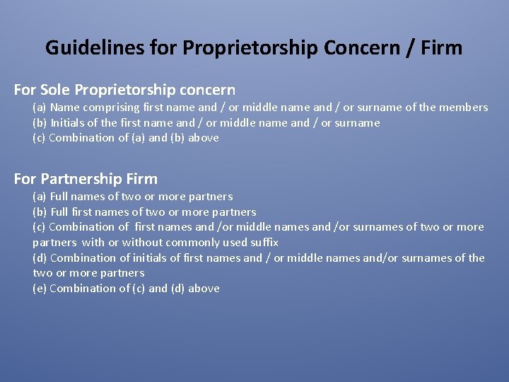 Guidelines for Proprietorship Concern / Firm For Sole Proprietorship concern (a) Name comprising first