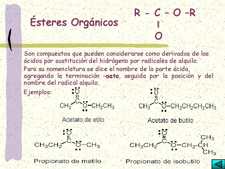 Ésteres Orgánicos R - C – O –R ‖ O Son compuestos que pueden