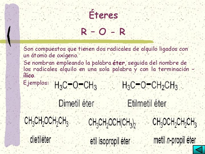 Éteres R – O - R Son compuestos que tienen dos radicales de alquilo