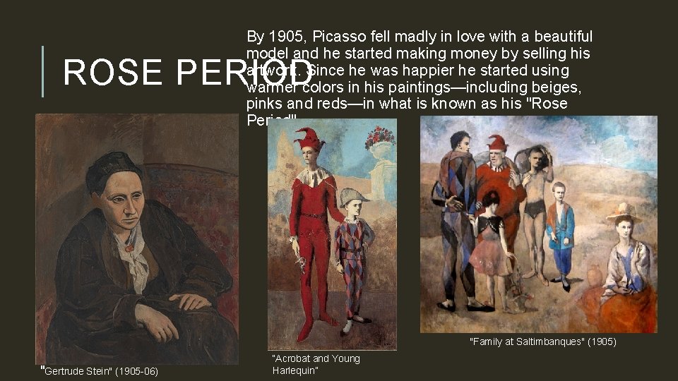 By 1905, Picasso fell madly in love with a beautiful model and he started