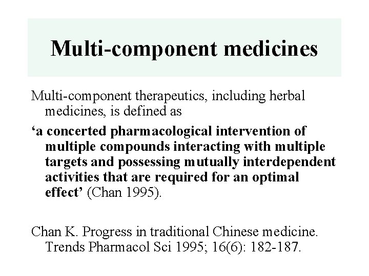 Multi-component medicines Multi-component therapeutics, including herbal medicines, is defined as ‘a concerted pharmacological intervention