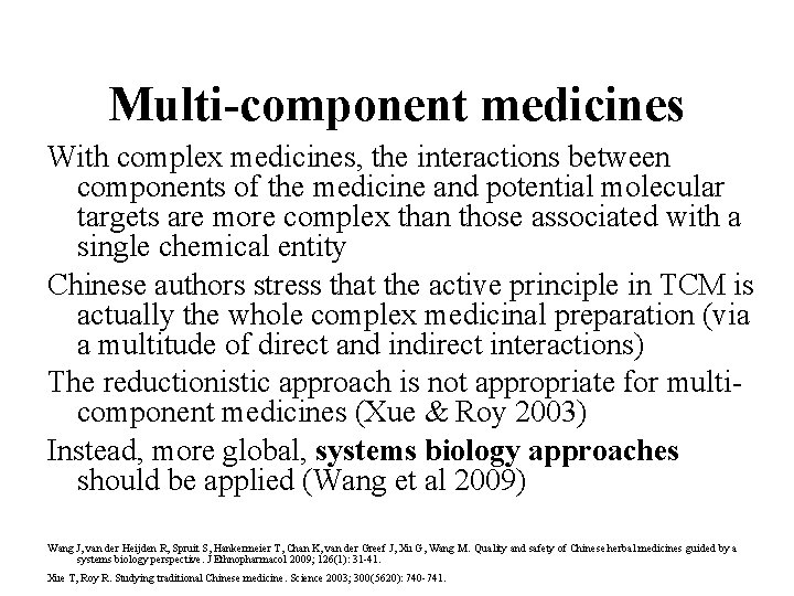 Multi-component medicines With complex medicines, the interactions between components of the medicine and potential