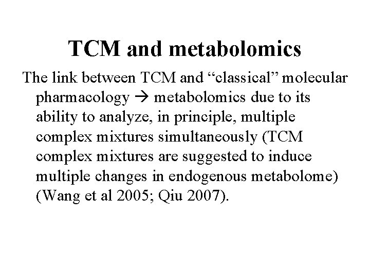 TCM and metabolomics The link between TCM and “classical” molecular pharmacology metabolomics due to