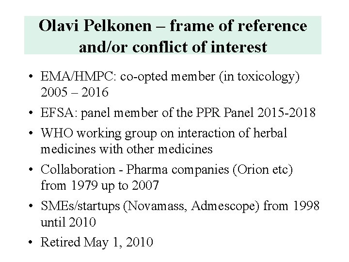 Olavi Pelkonen – frame of reference and/or conflict of interest • EMA/HMPC: co-opted member