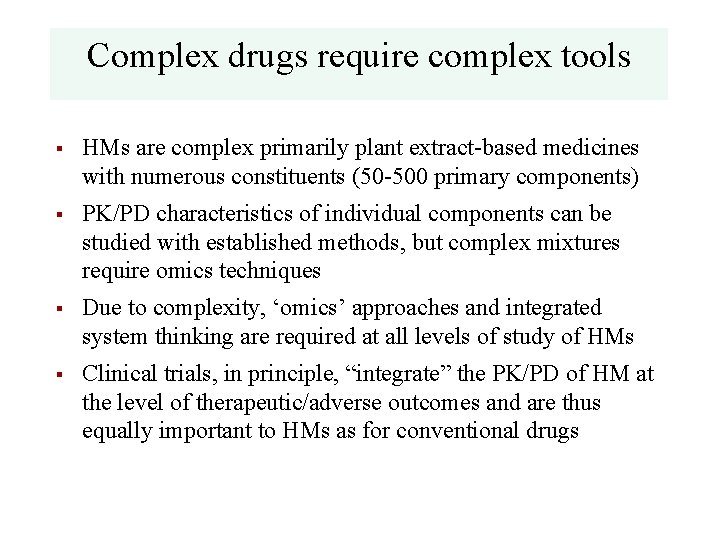 Complex drugs require complex tools § HMs are complex primarily plant extract-based medicines with