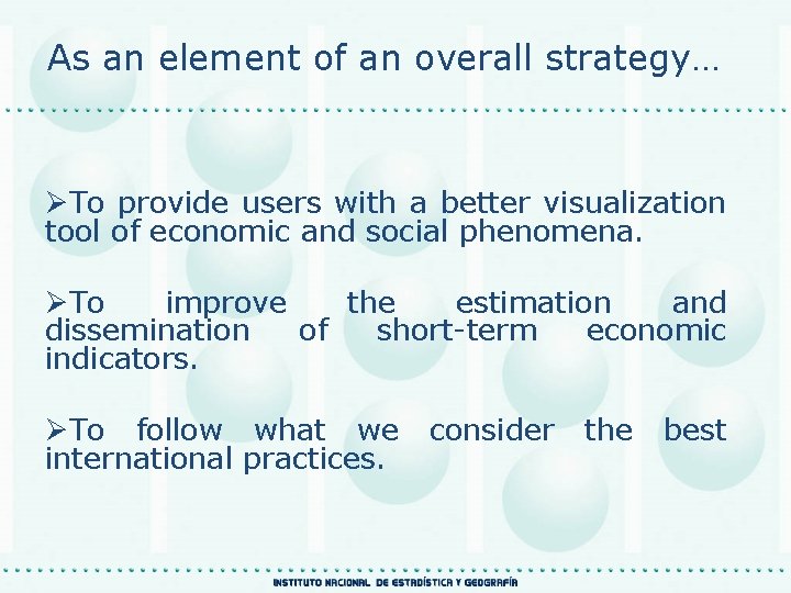 As an element of an overall strategy… ØTo provide users with a better visualization