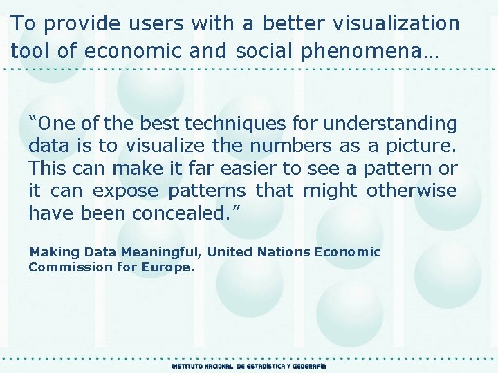To provide users with a better visualization tool of economic and social phenomena… “One