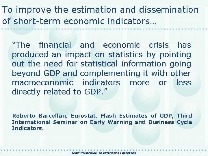 To improve the estimation and dissemination of short-term economic indicators… “The financial and economic