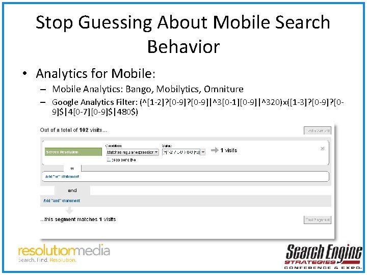 Stop Guessing About Mobile Search Behavior • Analytics for Mobile: – Mobile Analytics: Bango,