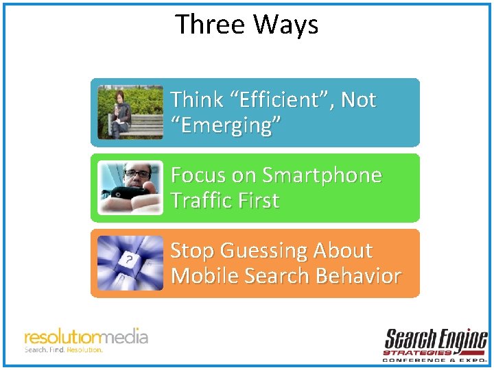 Three Ways Think “Efficient”, Not “Emerging” Focus on Smartphone Traffic First Stop Guessing About