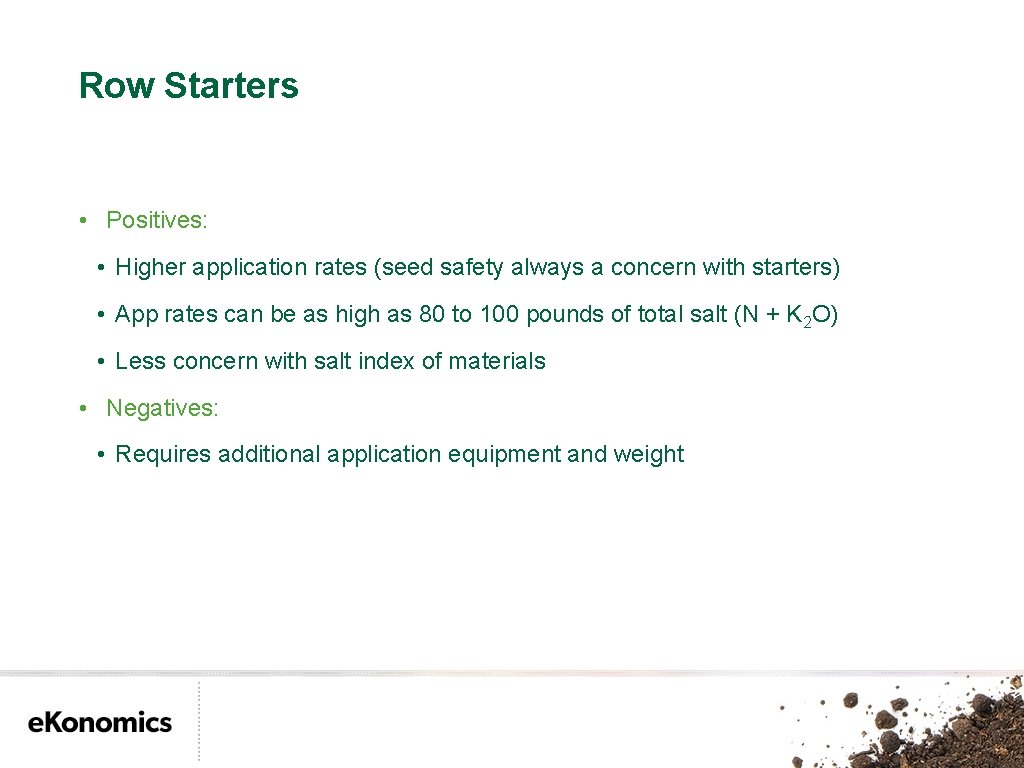 Row Starters • Positives: • Higher application rates (seed safety always a concern with