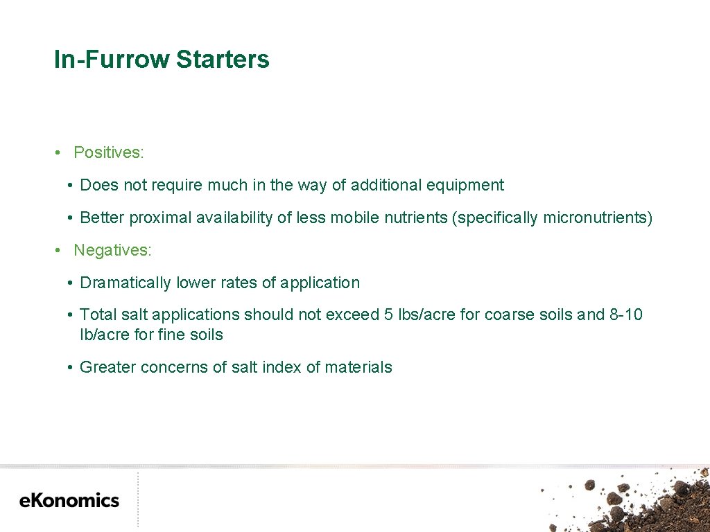 In-Furrow Starters • Positives: • Does not require much in the way of additional