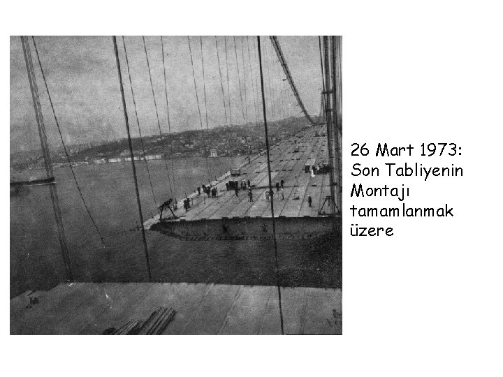 26 Mart 1973: Son Tabliyenin Montajı tamamlanmak üzere 26 Mart 1973: Son Tabliyenin Montajı tamamlanmak üzere
