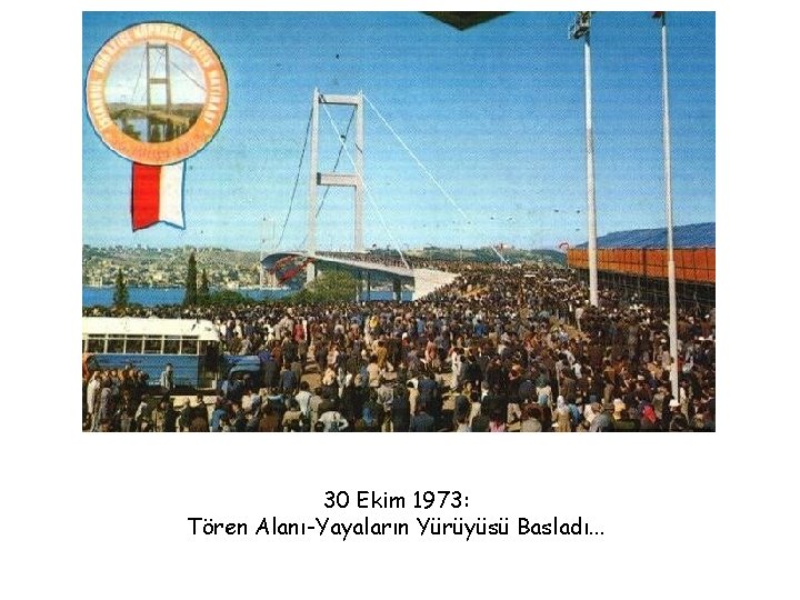 30 Ekim 1973: Tören Alanı-Yayaların Yürüyüsü Basladı. . . 30 Ekim 1973: Tören Alanı-Yayaların Yürüyüsü Basladı. . .