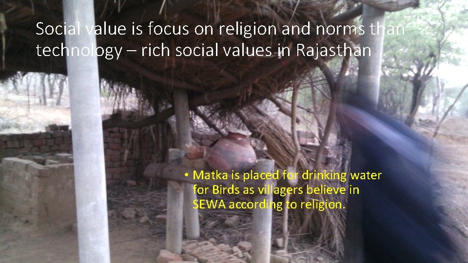 Social value is focus on religion and norms than technology – rich social values