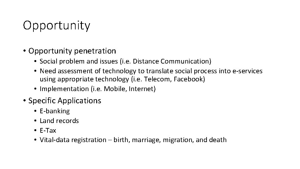 Opportunity • Opportunity penetration • Social problem and issues (i. e. Distance Communication) •