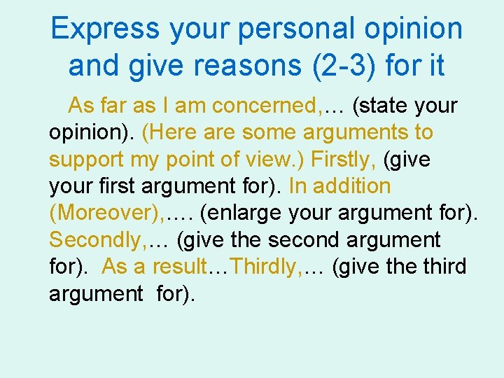 Express your personal opinion and give reasons (2 -3) for it As far as