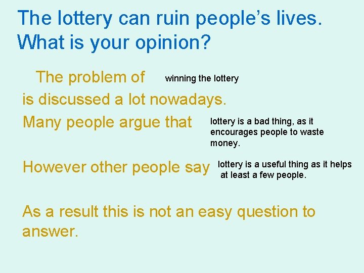 The lottery can ruin people’s lives. What is your opinion? The problem of winning