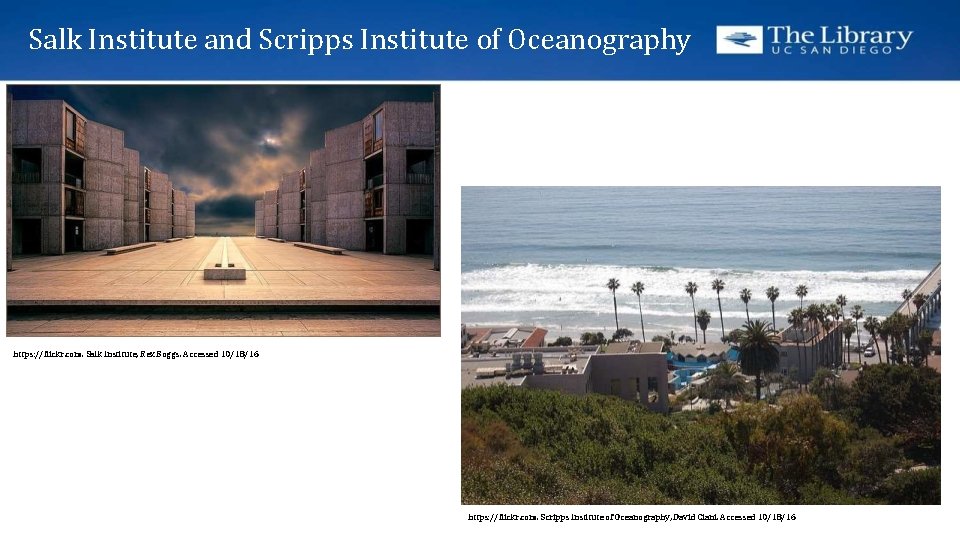 Salk Institute and Scripps Institute of Oceanography https: //flickr. com. Salk Institute, Rex Boggs.