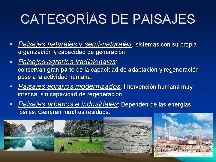 CATEGORÍAS DE PAISAJES • Paisajes naturales y semi-naturales: sistemas con su propia organización y