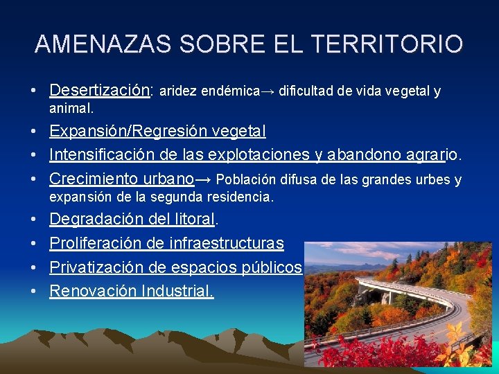 AMENAZAS SOBRE EL TERRITORIO • Desertización: aridez endémica→ dificultad de vida vegetal y animal.