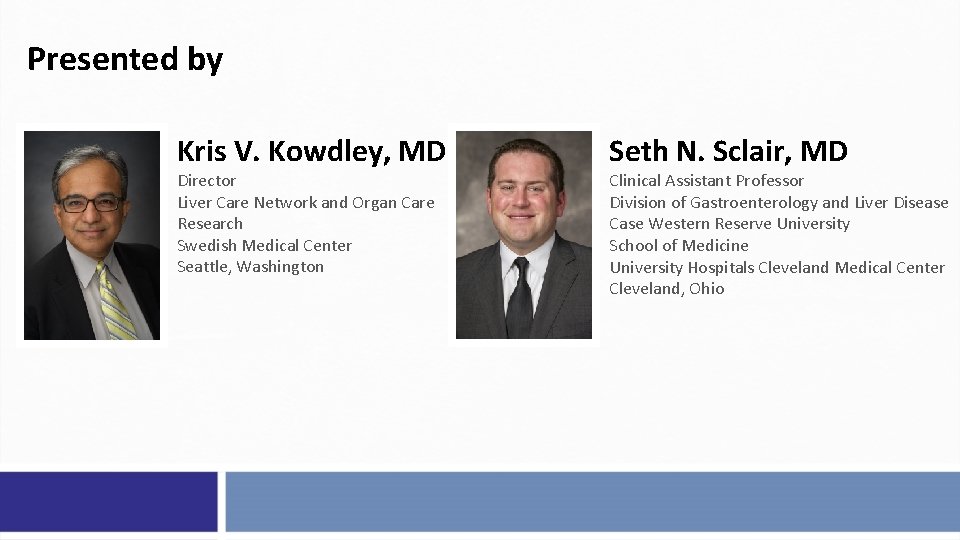 Presented by Kris V. Kowdley, MD Director Liver Care Network and Organ Care Research
